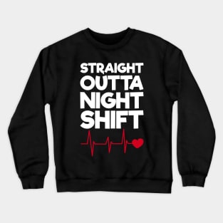 Straight Outta Night Shift Crewneck Sweatshirt